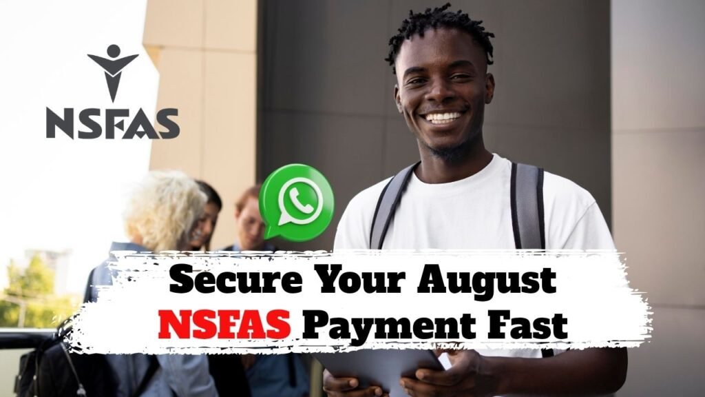 Secure Your August NSFAS Payment Fast: Use This WhatsApp Trick Before It’s Too Late
